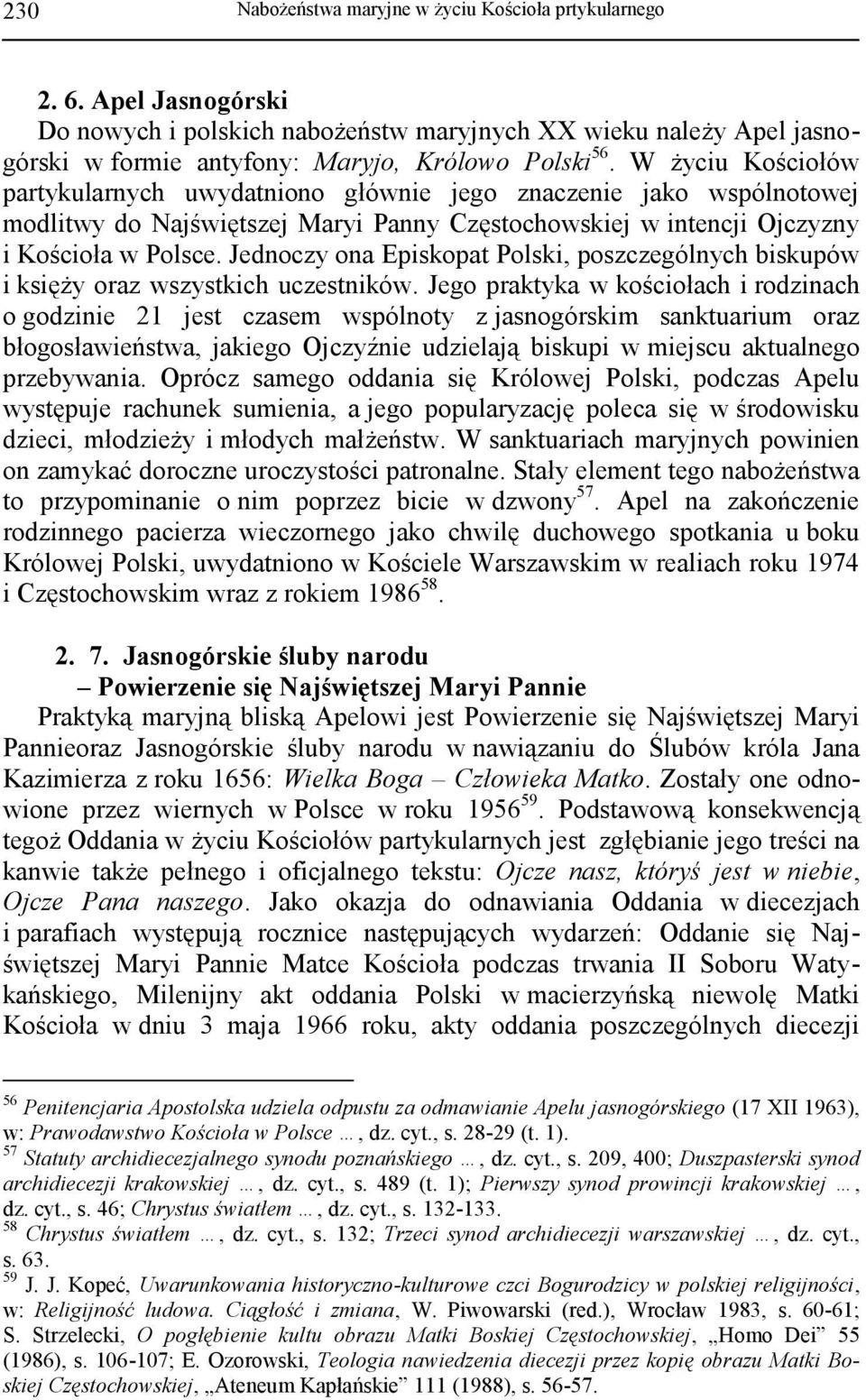 Jednoczy ona Episkopat Polski, poszczególnych biskupów i księży oraz wszystkich uczestników.