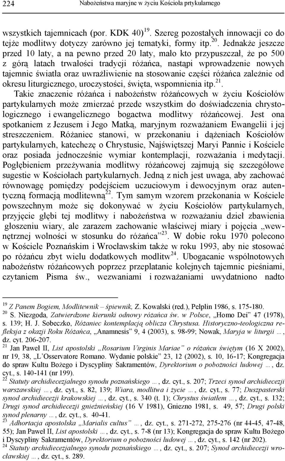 stosowanie części różańca zależnie od okresu liturgicznego, uroczystości, święta, wspomnienia itp. 21.