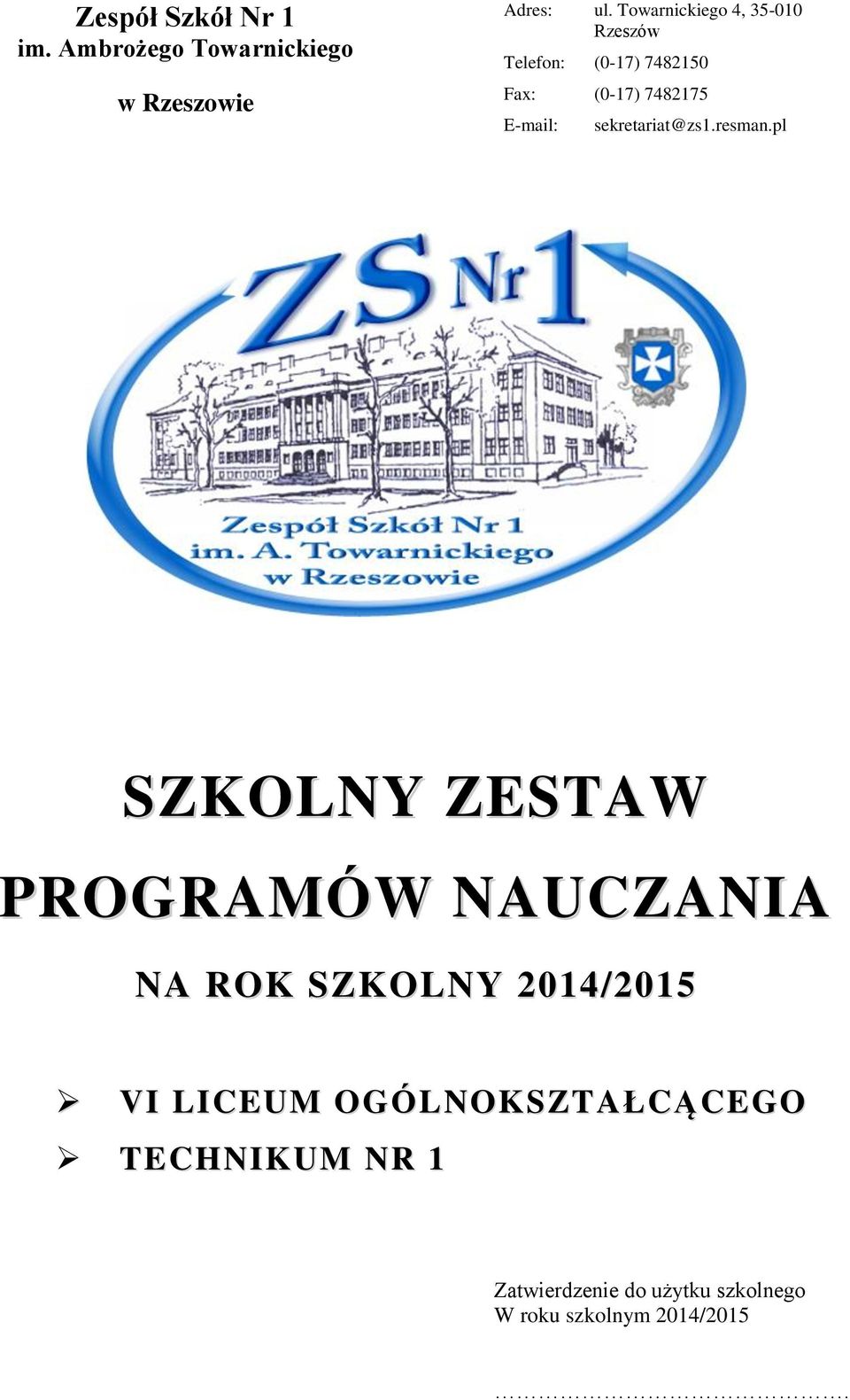 Towarnickiego 4, 35-010 Rzeszów (0-17) 7482150 (0-17) 7482175 sekretariat@zs1.resman.