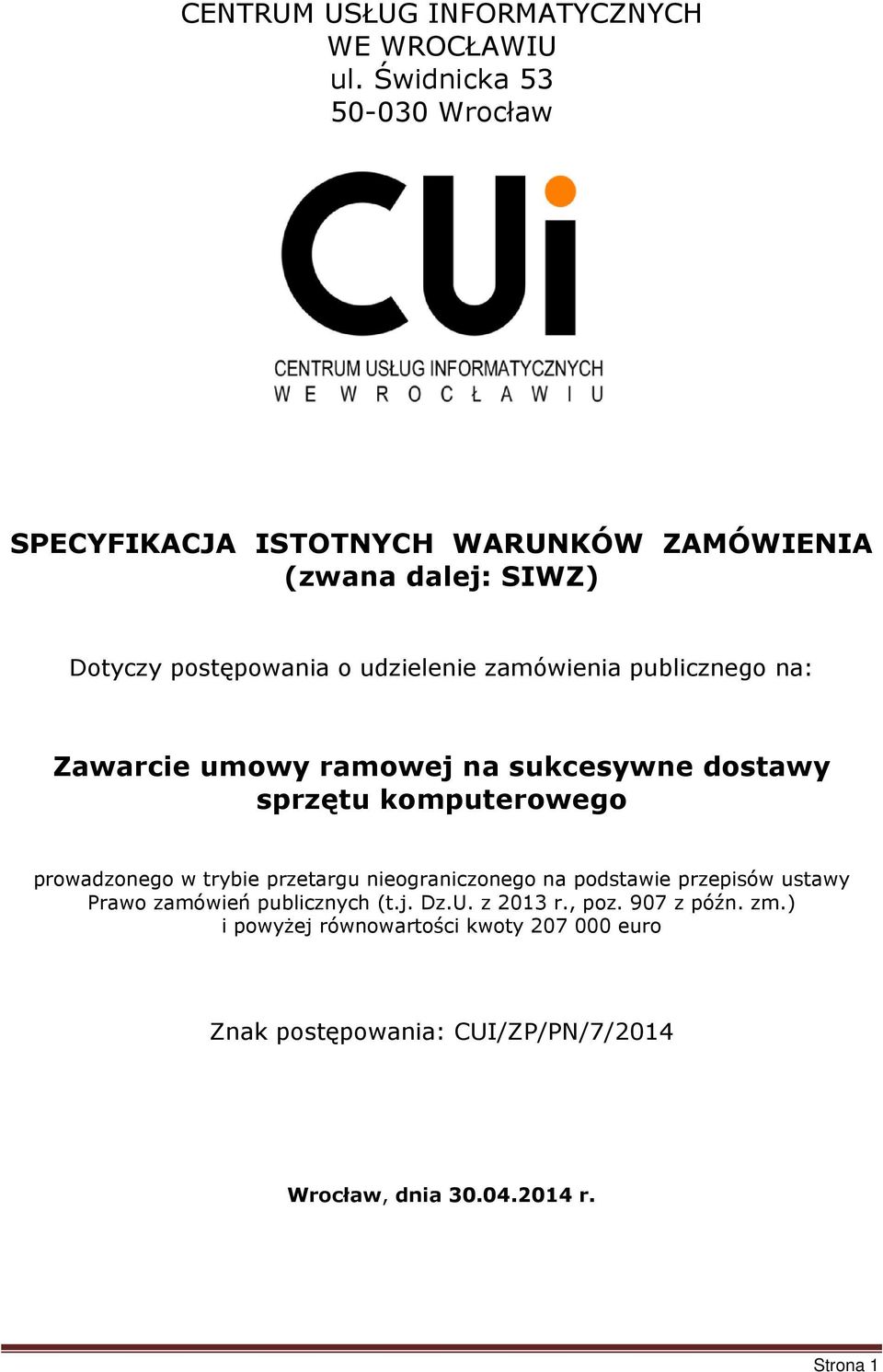 zamówienia publicznego na: Zawarcie umowy ramowej na sukcesywne dostawy sprzętu komputerowego prowadzonego w trybie przetargu