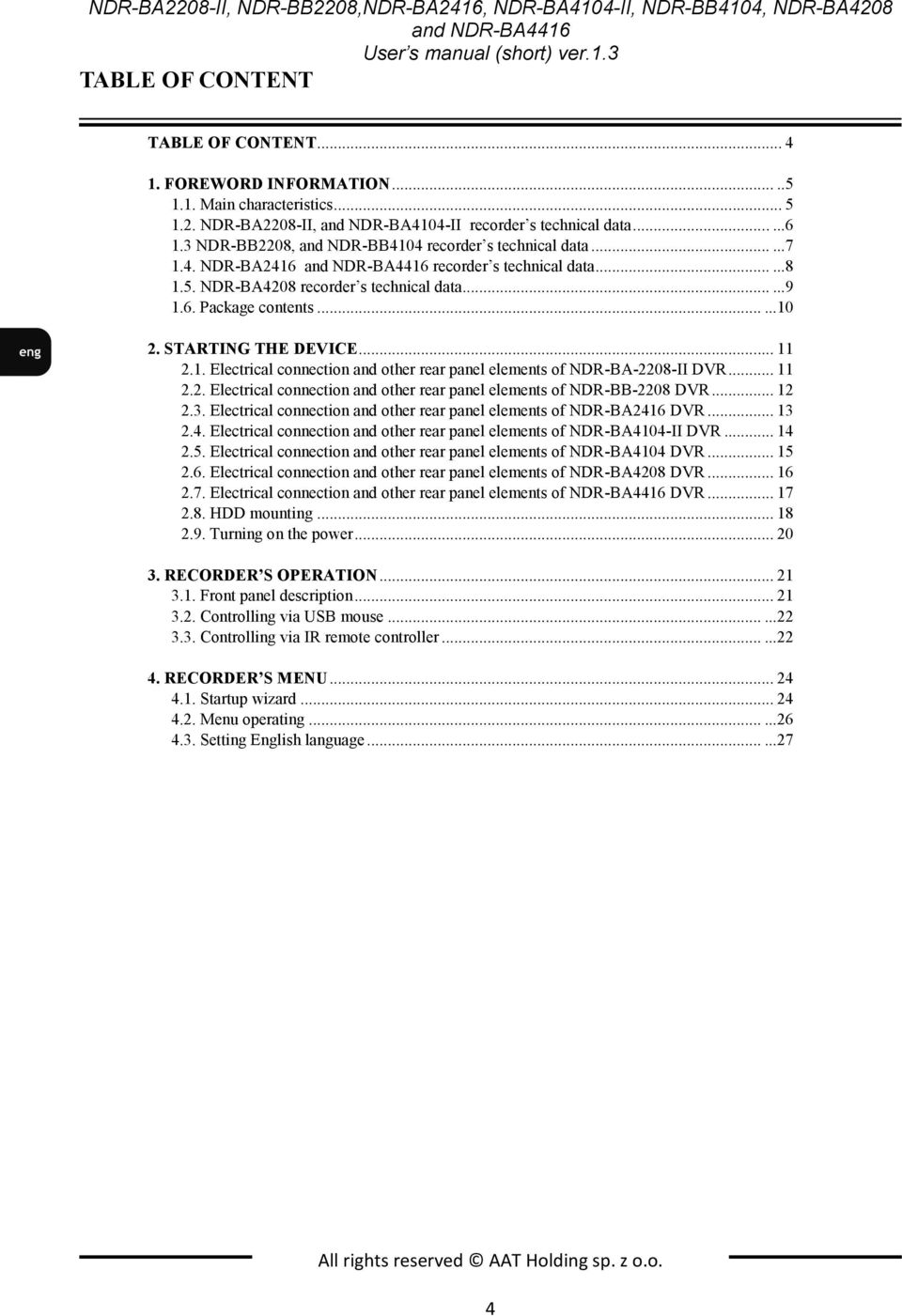 .....9 1.6. Package contents......10 2. STARTING THE DEVICE... 11 2.1. Electrical connection and other rear panel elements of NDR-BA-2208-II DVR... 11 2.2. Electrical connection and other rear panel elements of NDR-BB-2208 DVR.