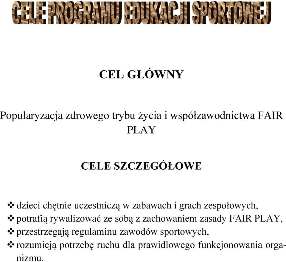 rywalizować ze sobą z zachowaniem zasady FAIR PLAY, przestrzegają regulaminu