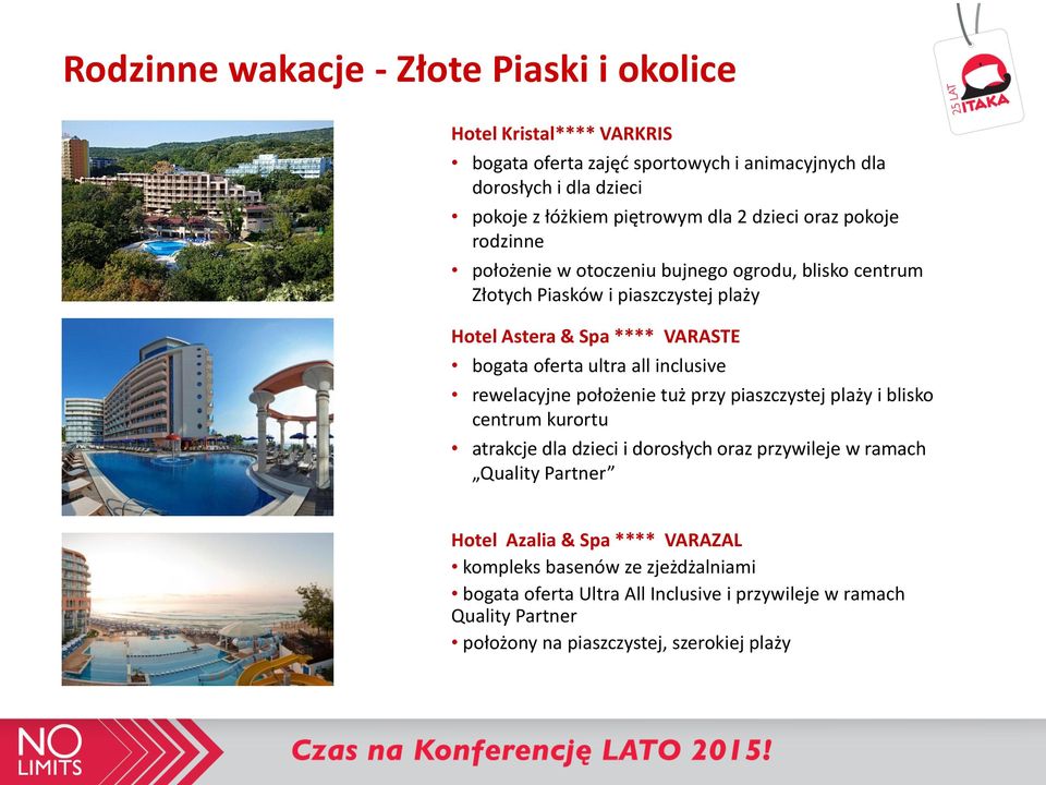 all inclusive rewelacyjne położenie tuż przy piaszczystej plaży i blisko centrum kurortu atrakcje dla dzieci i dorosłych oraz przywileje w ramach Quality Partner Hotel