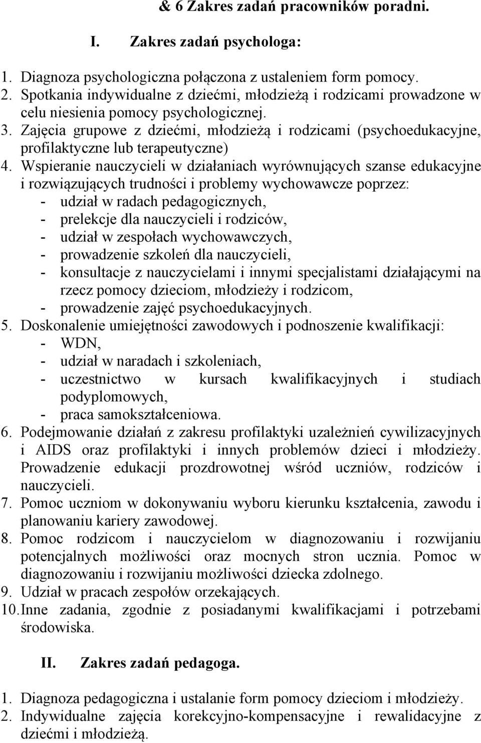 Zajęcia grupowe z dziećmi, młodzieżą i rodzicami (psychoedukacyjne, profilaktyczne lub terapeutyczne) 4.