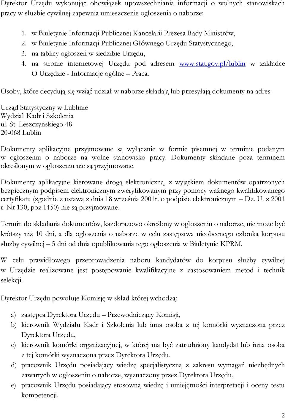 na stronie internetowej Urzędu pod adresem www.stat.gov.pl/lublin w zakładce O Urzędzie - Informacje ogólne Praca.