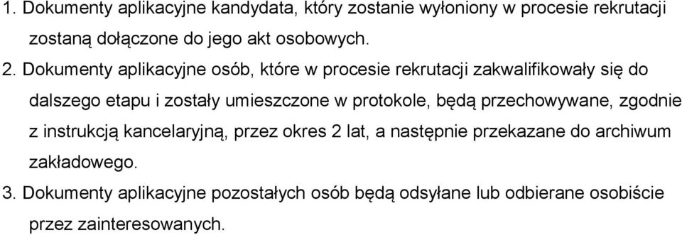 Dokumenty aplikacyjne osób, które w procesie rekrutacji zakwalifikowały się do dalszego etapu i zostały umieszczone w