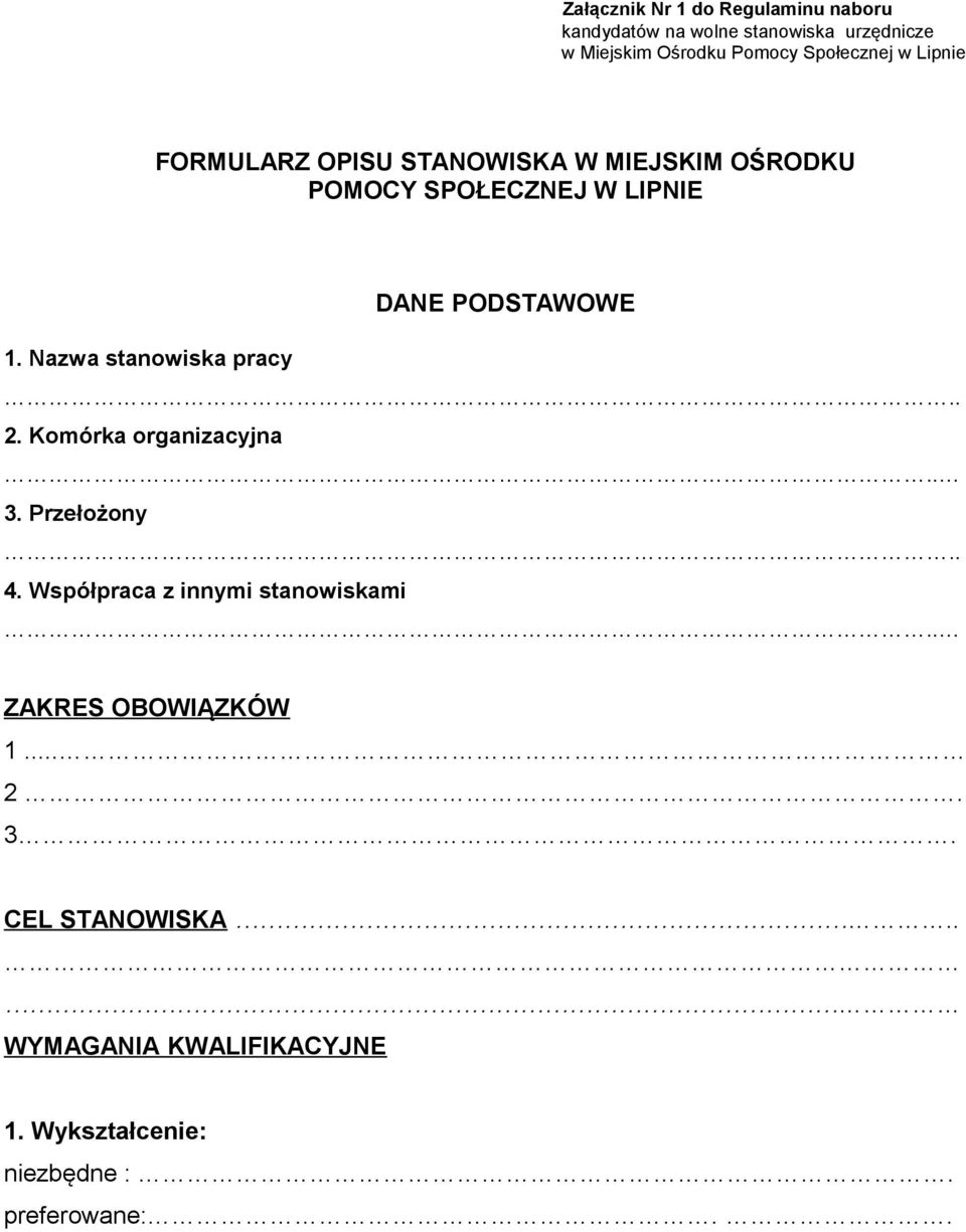 1. Nazwa stanowiska pracy.. 2. Komórka organizacyjna.. 3. Przełożony.. 4. Współpraca z innymi stanowiskami.