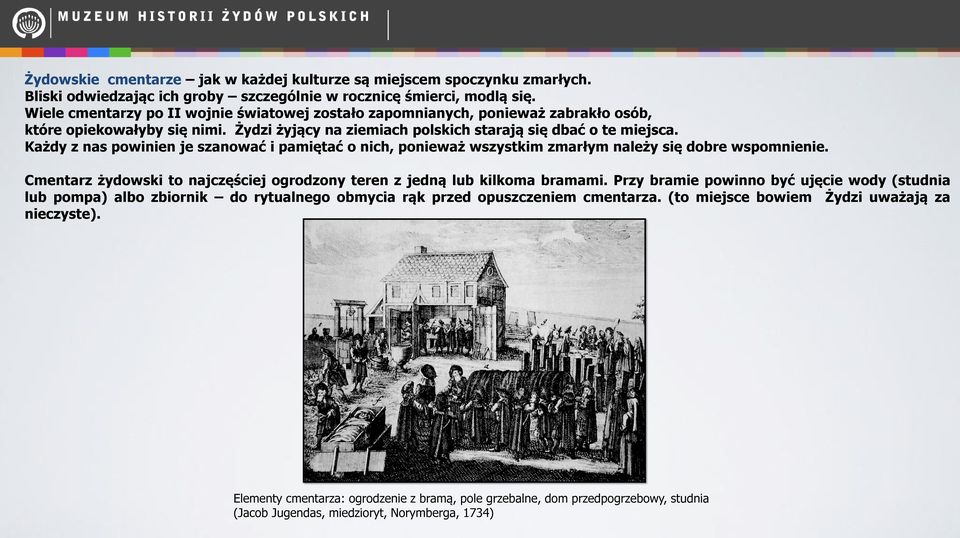 Każdy z nas powinien je szanować i pamiętać o nich, ponieważ wszystkim zmarłym należy się dobre wspomnienie. Cmentarz żydowski to najczęściej ogrodzony teren z jedną lub kilkoma bramami.