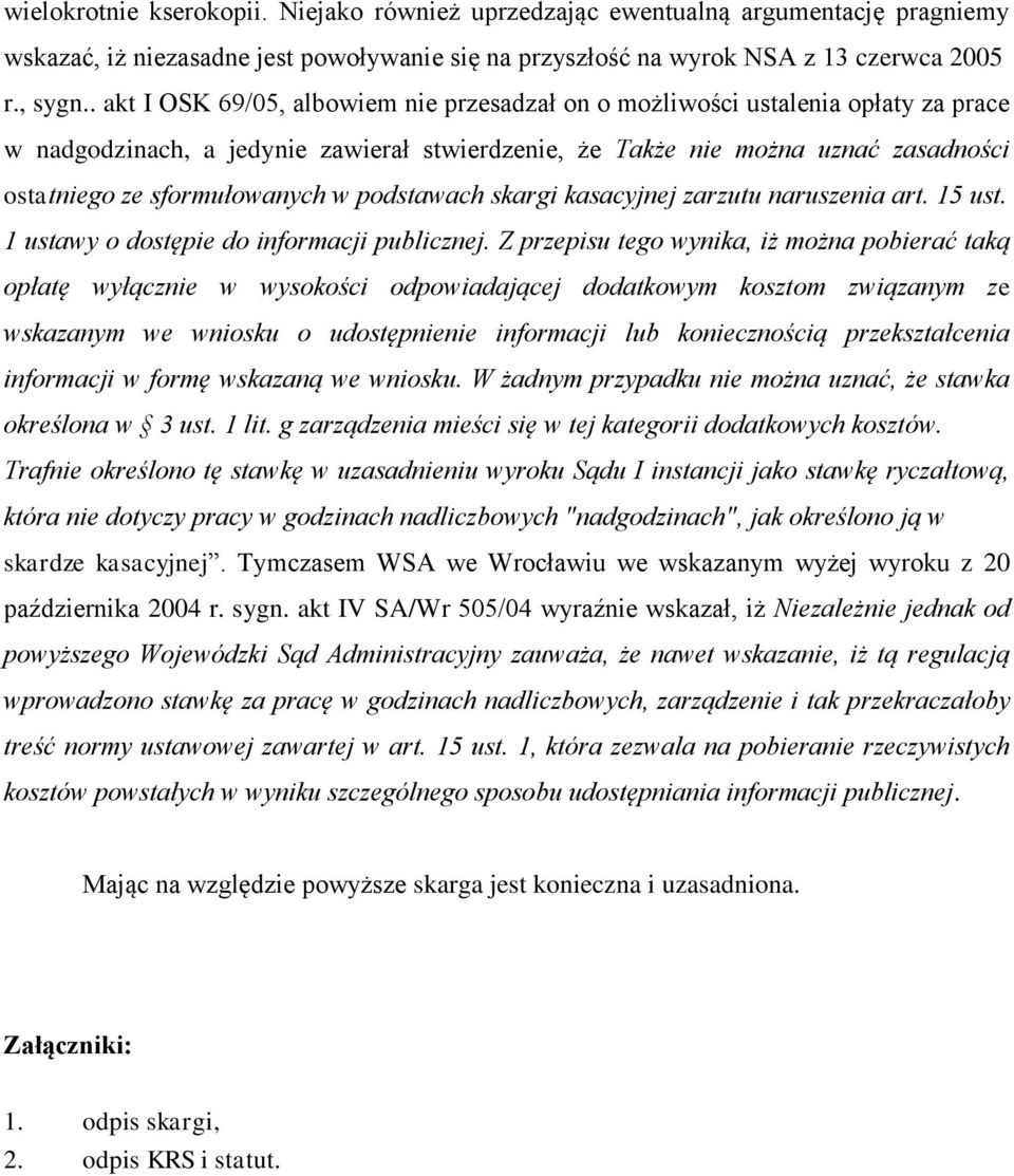 w podstawach skargi kasacyjnej zarzutu naruszenia art. 15 ust. 1 ustawy o dostępie do informacji publicznej.