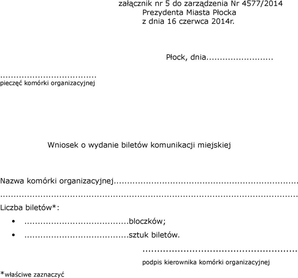 komunikacji miejskiej Nazwa komórki organizacyjnej...... Liczba biletów*:.