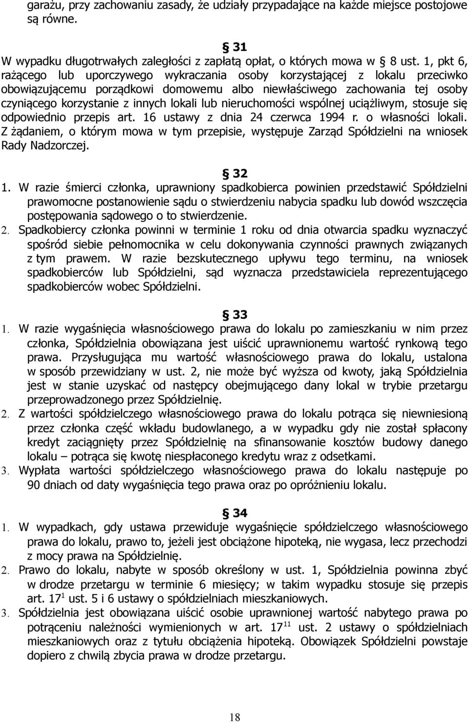 lub nieruchomości wspólnej uciążliwym, stosuje się odpowiednio przepis art. 16 ustawy z dnia 24 czerwca 1994 r. o własności lokali.