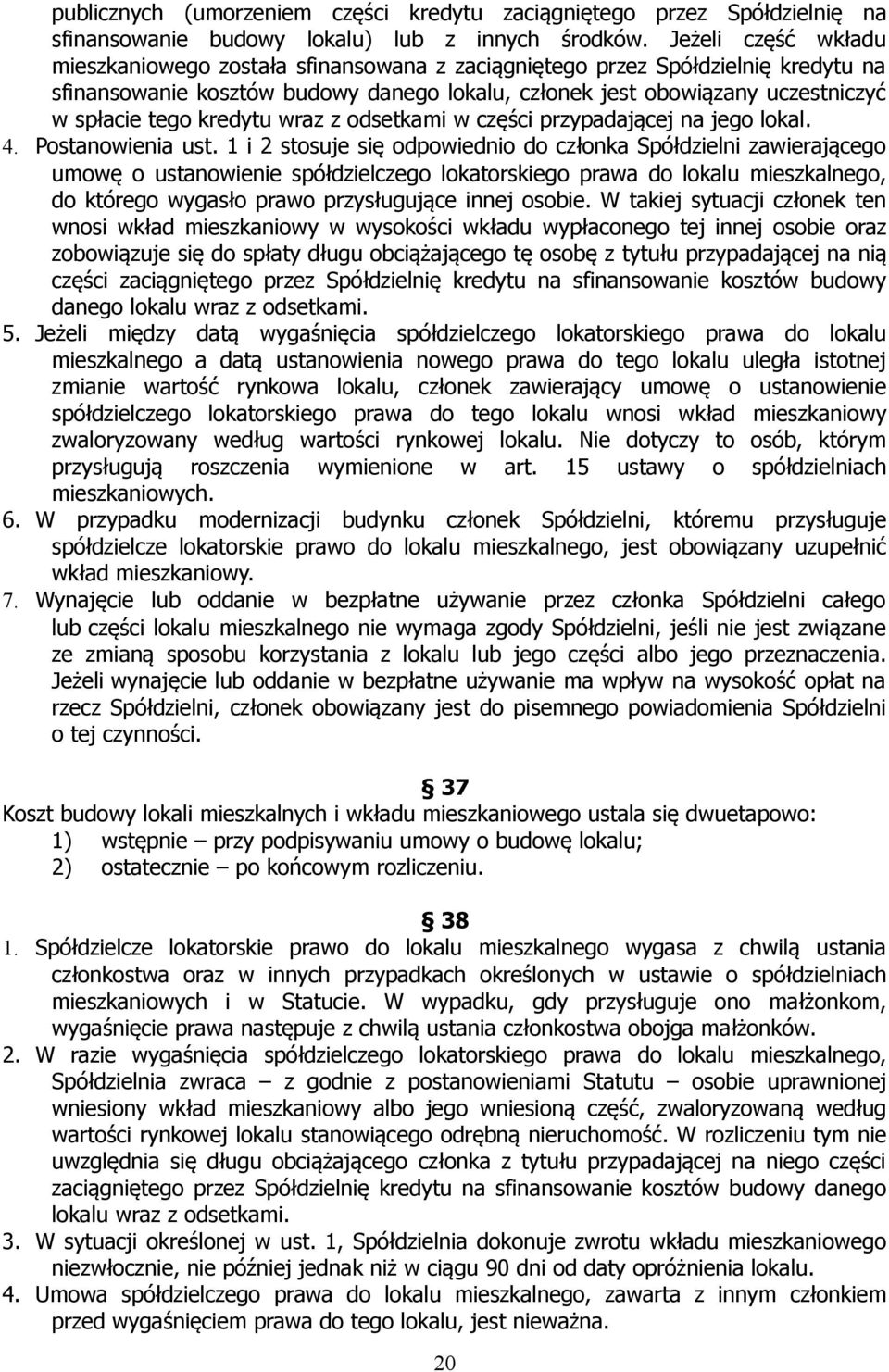 kredytu wraz z odsetkami w części przypadającej na jego lokal. 4. Postanowienia ust.