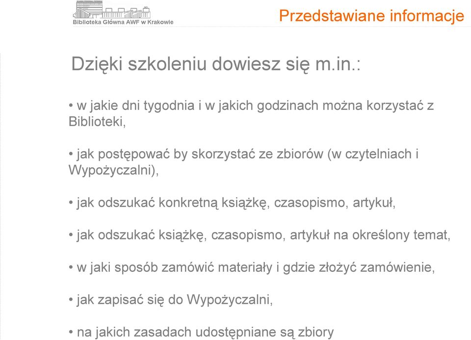 : w jakie dni tygodnia i w jakich godzinach można korzystać z Biblioteki, jak postępować by skorzystać ze zbiorów