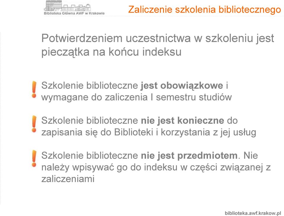 biblioteczne nie jest konieczne do zapisania się do Biblioteki i korzystania z jej usług Szkolenie