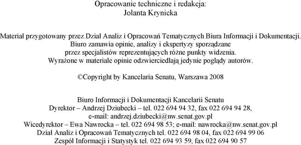 Copyright by Kancelaria Senatu, Warszawa 2008 Biuro Informacji i Dokumentacji Kancelarii Senatu Dyrektor Andrzej Dziubecki tel. 022 694 94 32, fax 022 694 94 28, e-mail: andrzej.