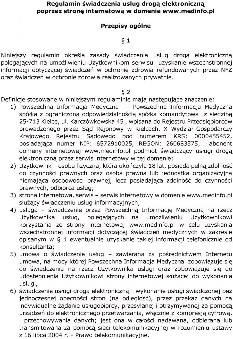w ochronie zdrowia refundowanych przez NFZ oraz świadczeń w ochronie zdrowia realizowanych prywatnie.