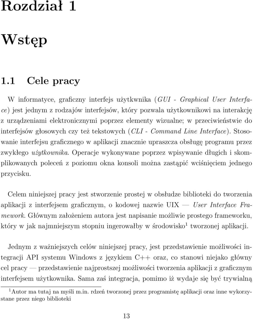 elektronicznymi poprzez elementy wizualne; w przeciwieństwie do interfejsów głosowych czy też tekstowych (CLI - Command Line Interface).