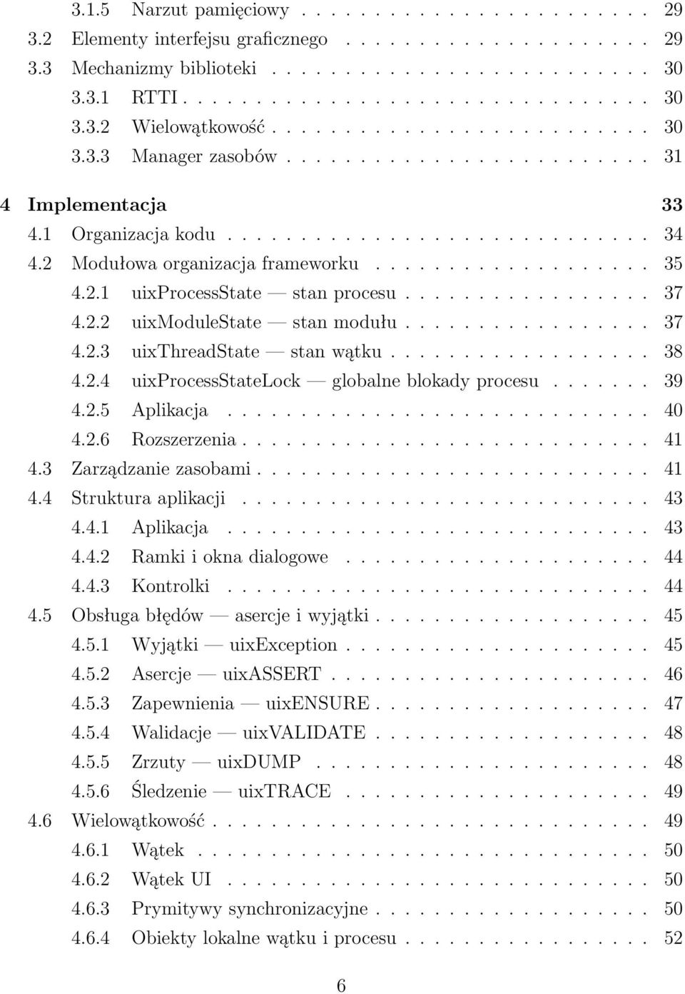 2.1 uixprocessstate stan procesu................. 37 4.2.2 uixmodulestate stan modułu................. 37 4.2.3 uixthreadstate stan wątku.................. 38 4.2.4 uixprocessstatelock globalne blokady procesu.
