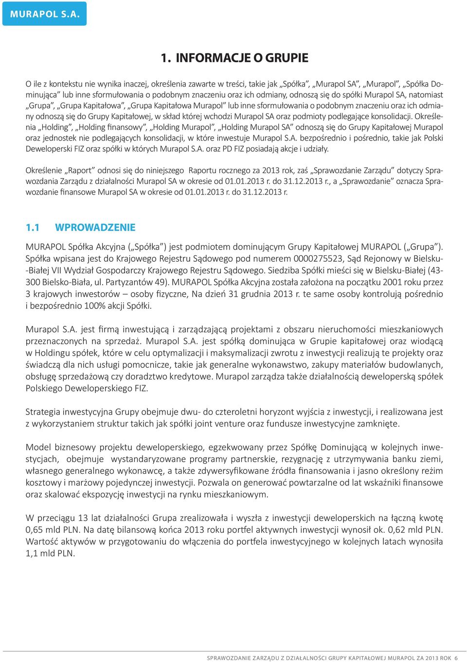 skład której wchodzi Murapol SA oraz podmioty podlegające konsolidacji.