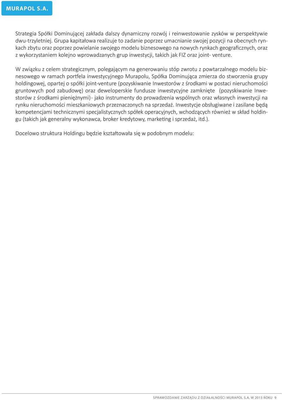 wykorzystaniem kolejno wprowadzanych grup inwestycji, takich jak FIZ oraz joint- venture.