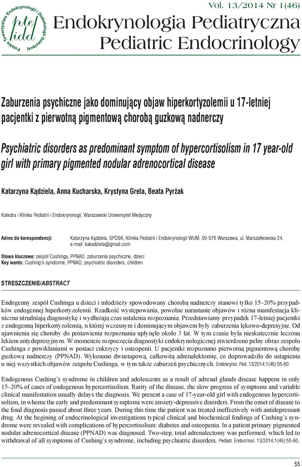 Grela, Beata Pyrżak Katedra i Klinika Pediatrii i Endokrynologii, Warszawski Uniwersytet Medyczny Adres do korespondencji: Katarzyna Kądziela, SPDSK, Klinika Pediatrii i Endokrynologii WUM, 00-576
