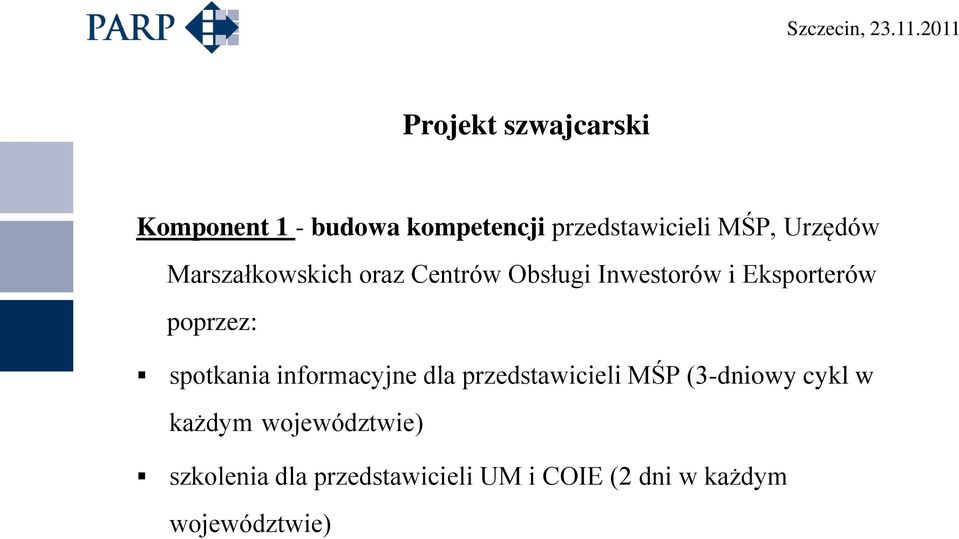 poprzez: spotkania informacyjne dla przedstawicieli MŚP (3-dniowy cykl w