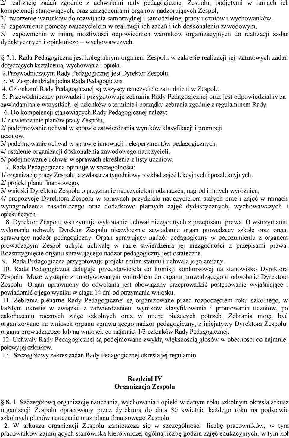 odpowiednich warunków organizacyjnych do realizacji zadań dydaktycznych i opiekuńczo wychowawczych. 7.1.