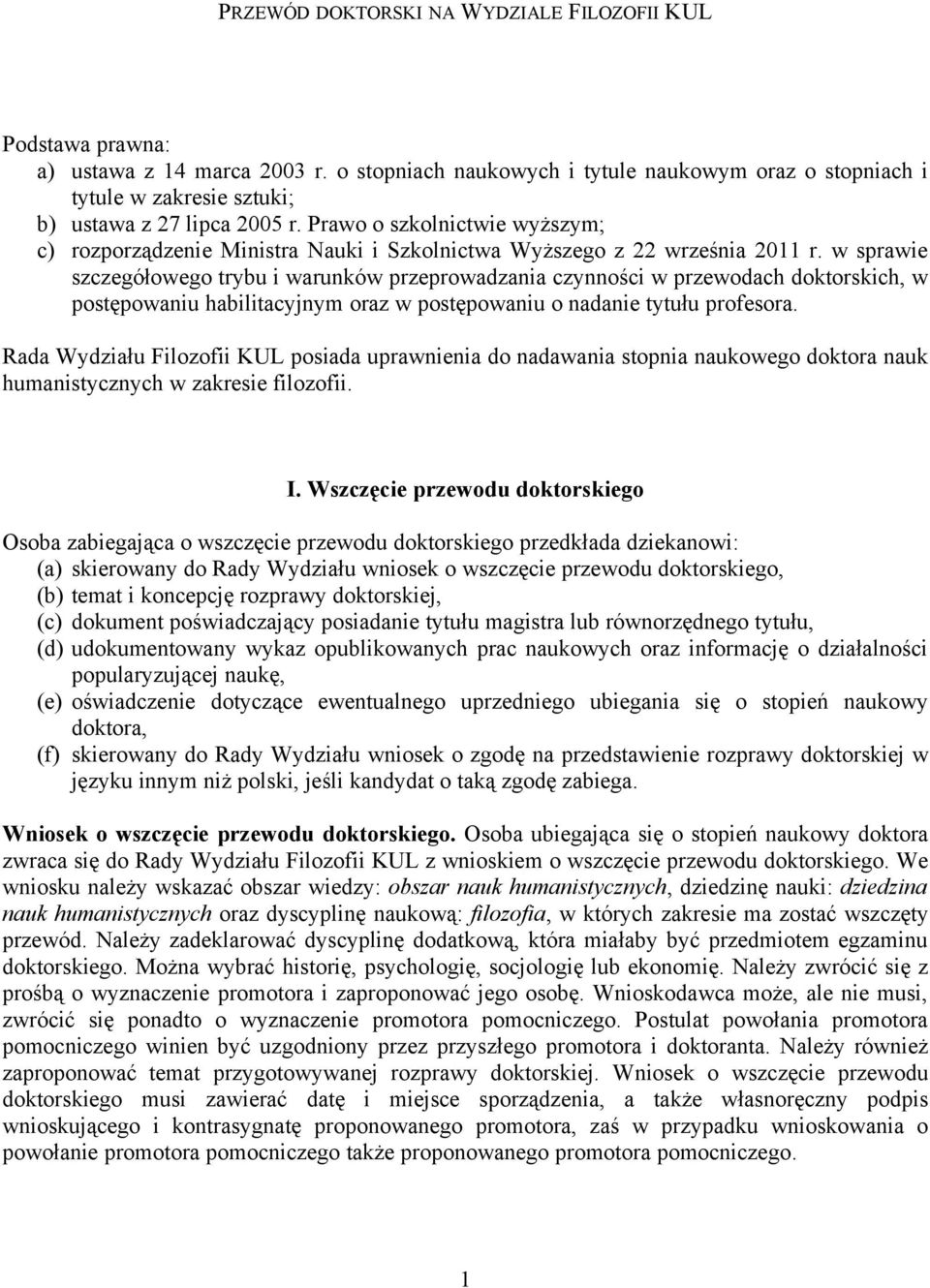 Prawo o szkolnictwie wyższym; c) rozporządzenie Ministra Nauki i Szkolnictwa Wyższego z 22 września 2011 r.