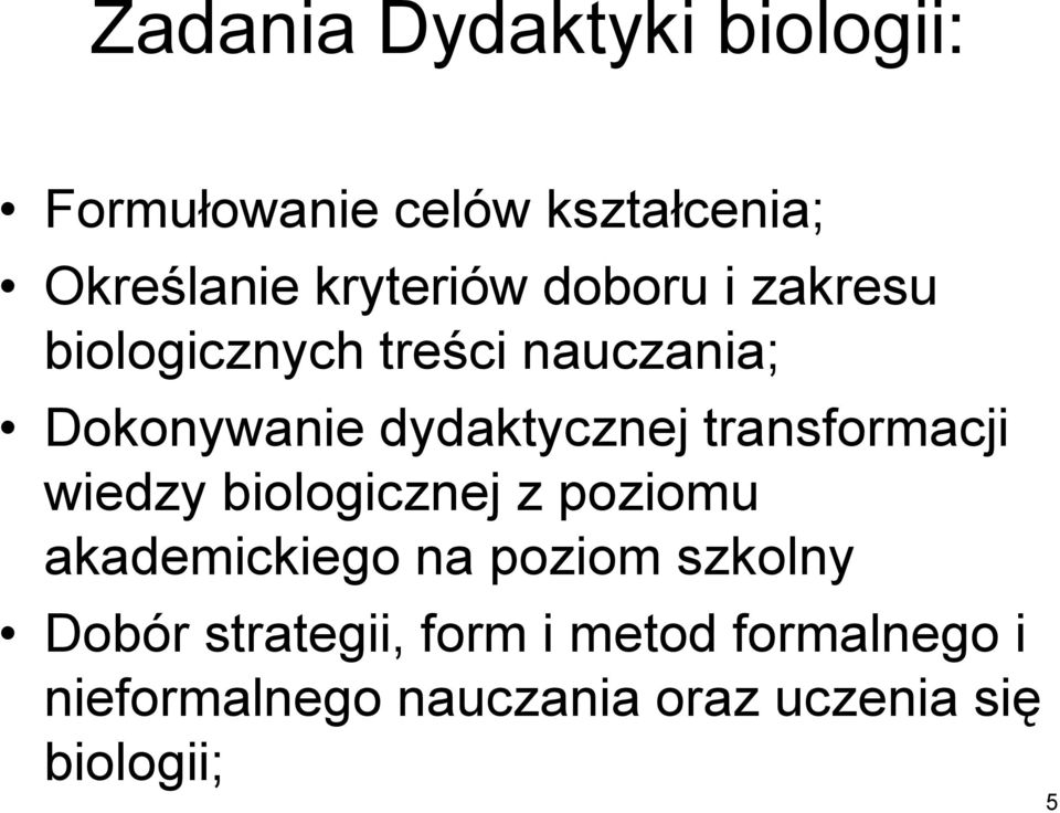 transformacji wiedzy biologicznej z poziomu akademickiego na poziom szkolny Dobór