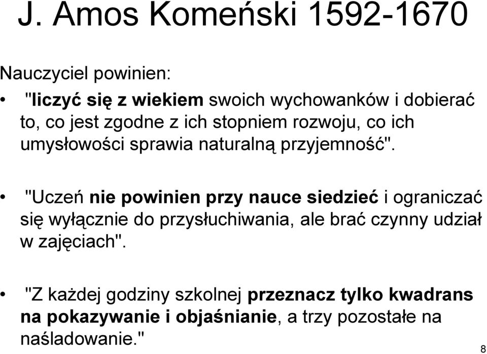 "Uczeń nie powinien przy nauce siedzieć i ograniczać się wyłącznie do przysłuchiwania, ale brać czynny