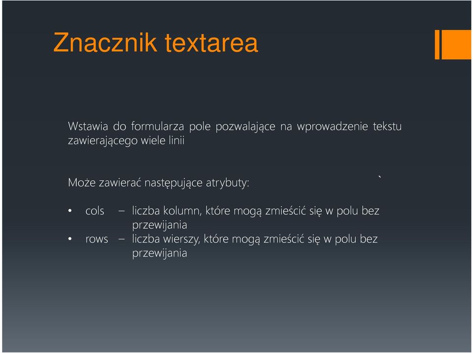 następujące atrybuty: cols liczba kolumn, które mogą zmieścić się w