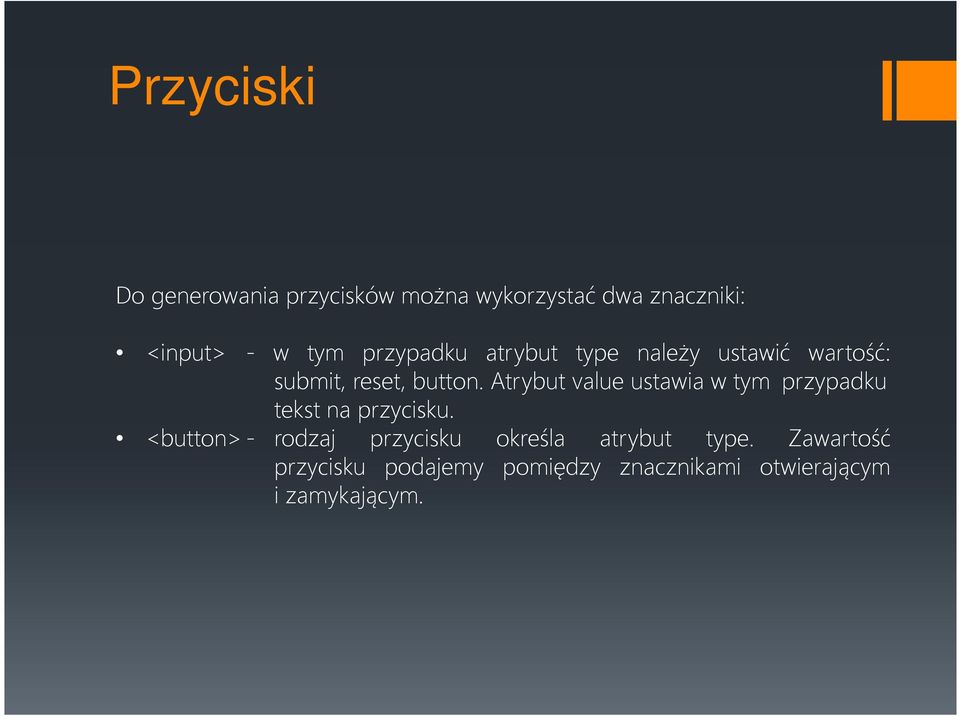 Atrybut value ustawia w tym przypadku tekst na przycisku.