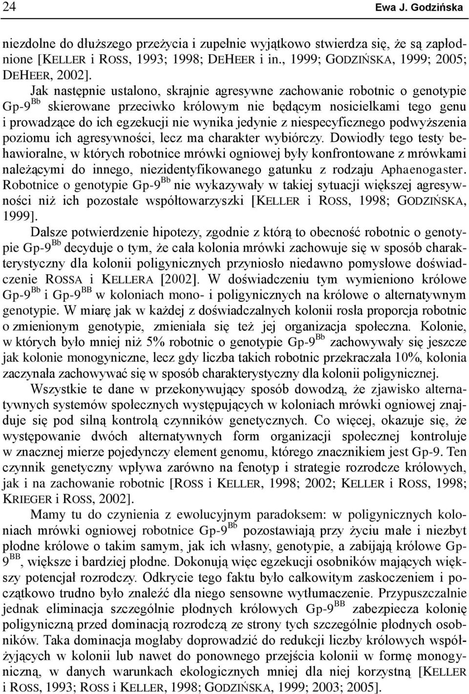 niespecyficznego podwyższenia poziomu ich agresywności, lecz ma charakter wybiórczy.
