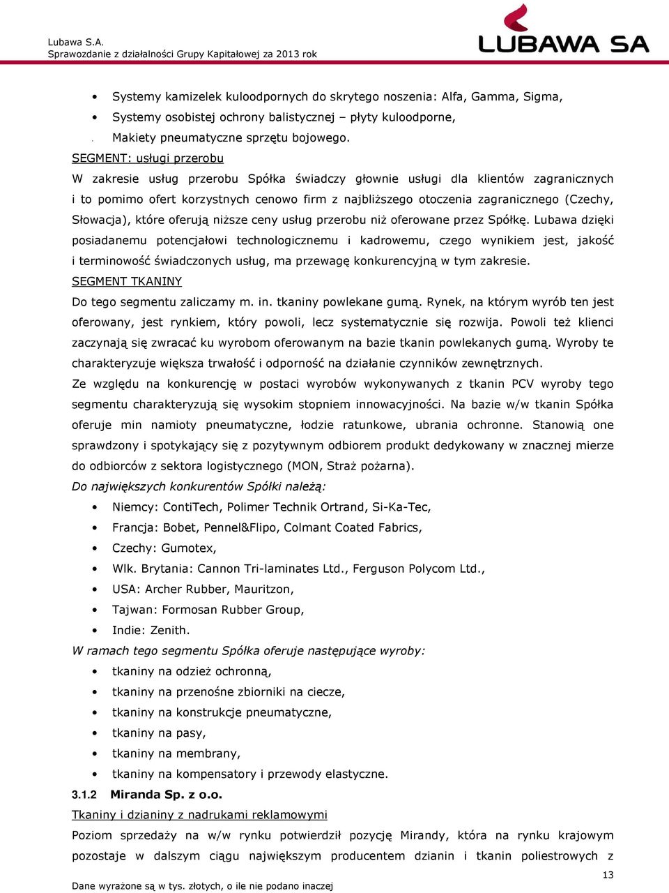 Słowacja), które oferują niższe ceny usług przerobu niż oferowane przez Spółkę.