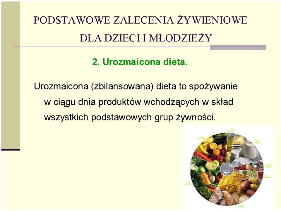 Urozmaicona (zbilansowana) dieta to spożywanie w
