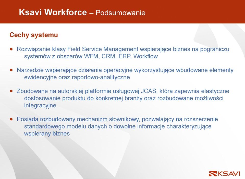 autorskiej platformie usługowej JCAS, która zapewnia elastyczne dostosowanie produktu do konkretnej branży oraz rozbudowane możliwości integracyjne