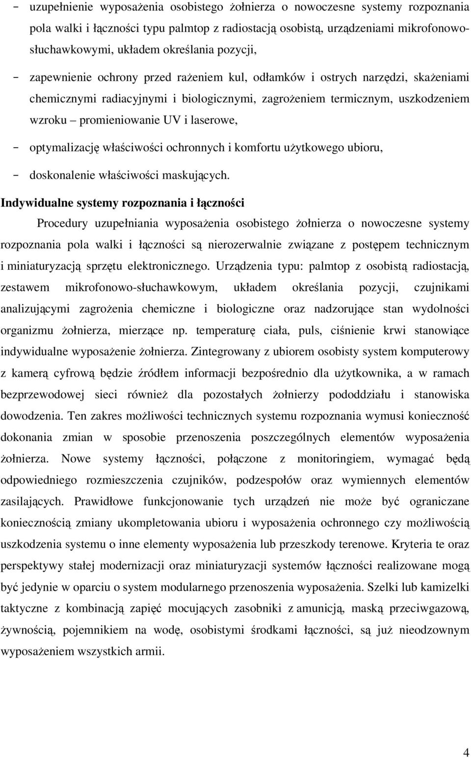 optymalizacj właciwoci ochronnych i komfortu uytkowego ubioru, doskonalenie właciwoci maskujcych.