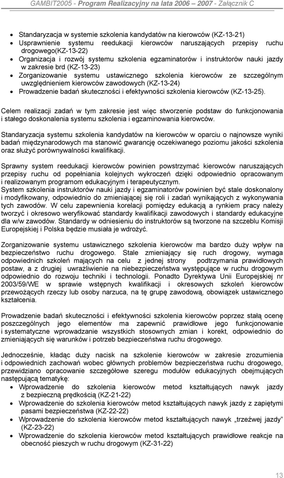 badań skuteczności i efektywności szkolenia kierowców (KZ-13-25).