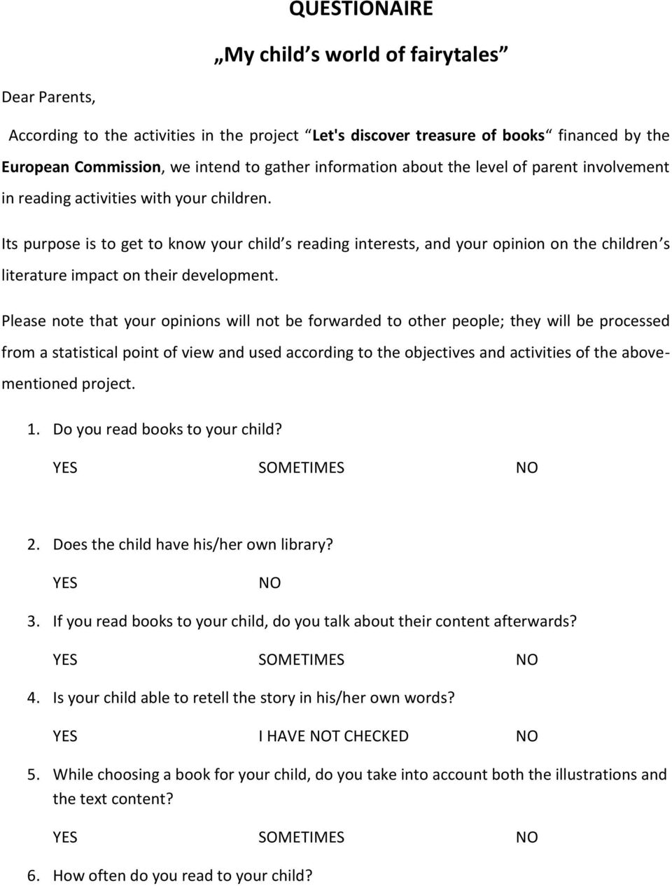 Its purpose is to get to know your child s reading interests, and your opinion on the children s literature impact on their development.