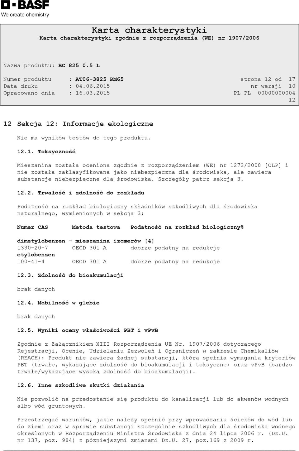 zaklasyfikowana jako niebezpieczna dla środowiska, ale zawiera substancje niebezpieczne dla środowiska. Szczegóły patrz sekcja 3. 12.