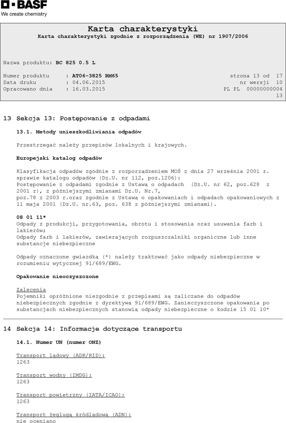 1206): Postępowanie z odpadami zgodnie z Ustawą o odpadach (Dz.U. nr 62, poz.628 z 2001 r), z późniejszymi zmianami Dz.U. Nr.7, poz.78 z 2003 r.