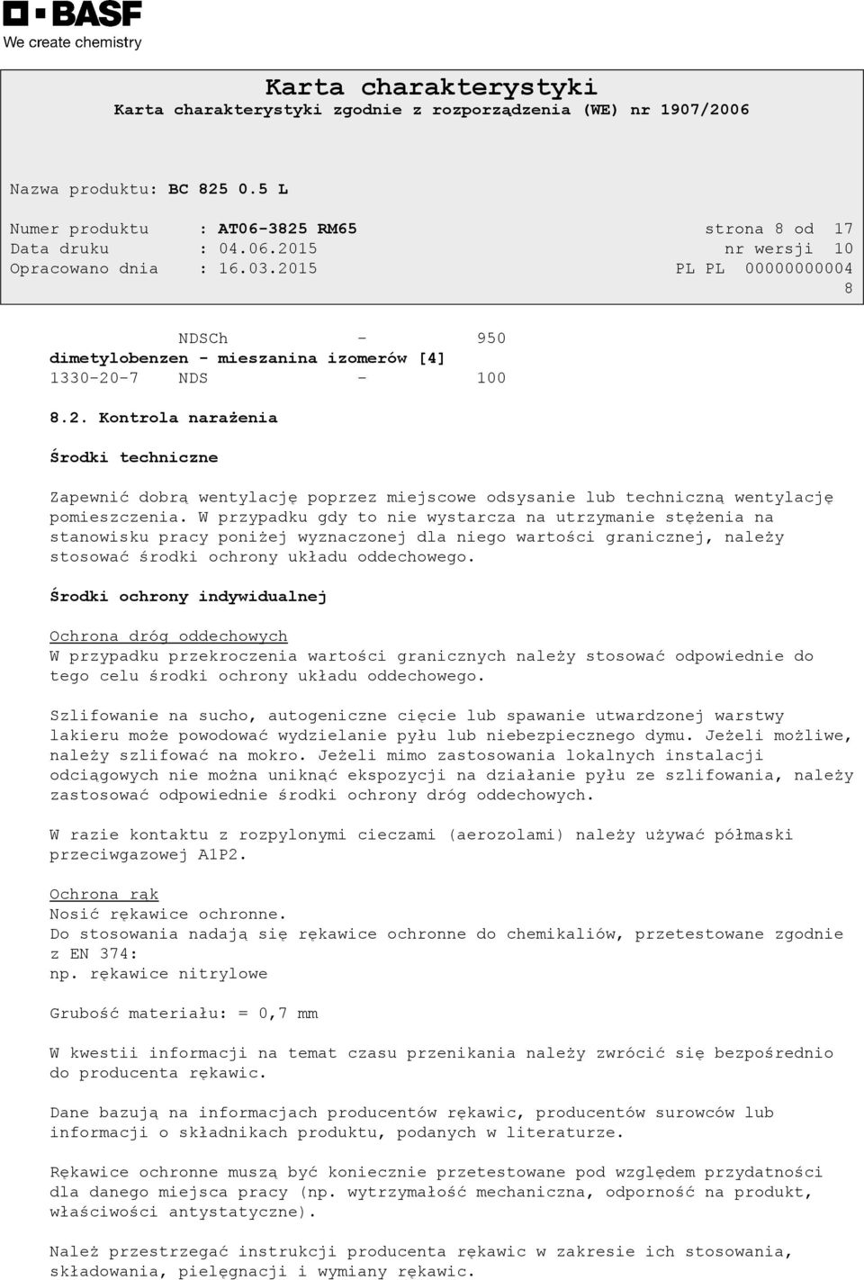 Środki ochrony indywidualnej Ochrona dróg oddechowych W przypadku przekroczenia wartości granicznych należy stosować odpowiednie do tego celu środki ochrony układu oddechowego.