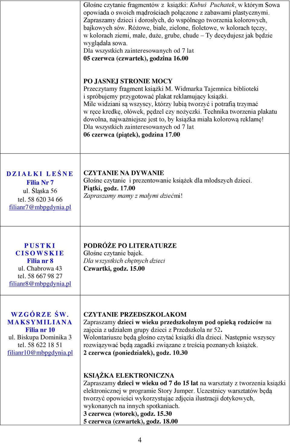 Różowe, białe, zielone, fioletowe, w kolorach tęczy, w kolorach ziemi, małe, duże, grube, chude Ty decydujesz jak będzie wyglądała sowa.