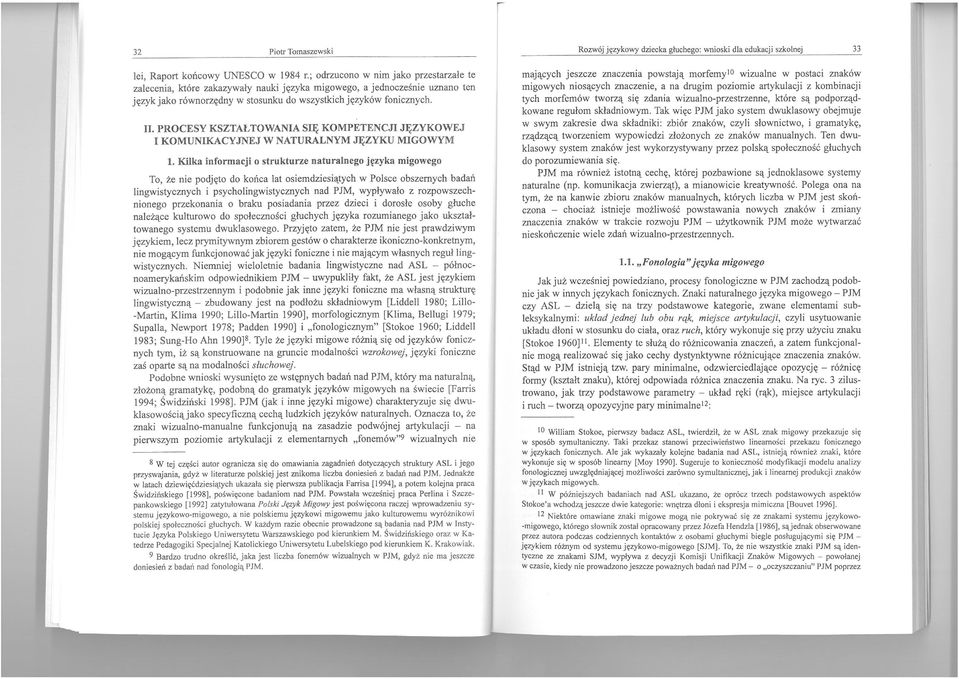PROCESY KSZTAŁTOWANIA SIĘ KOMPETENCJI JĘZYKOWEJ I KOMUNIKACYJNEJ W NATURALNYM JĘZYKU MIGOWYM 1.
