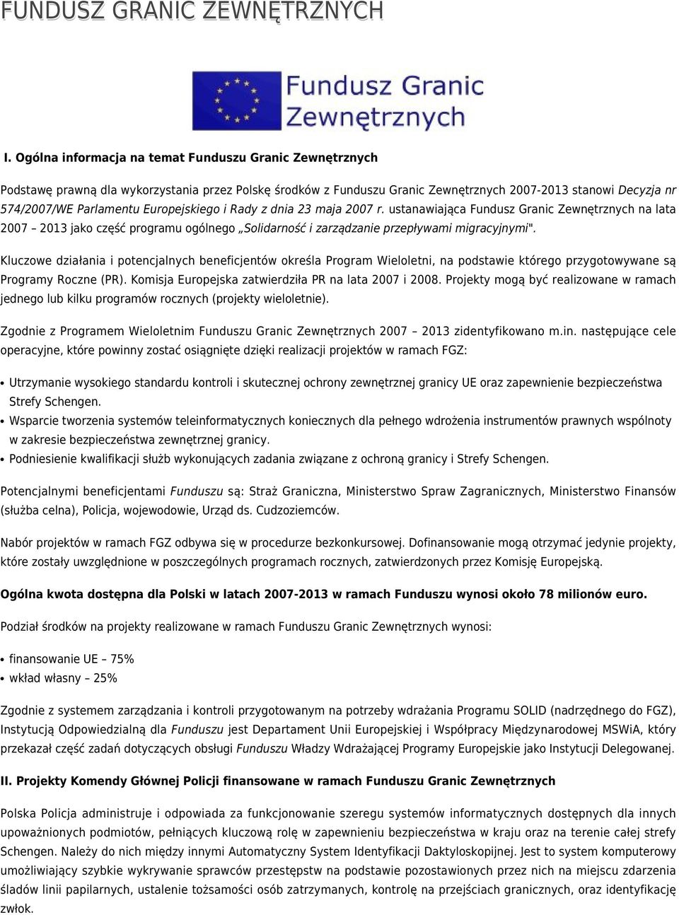 Europejskiego i Rady z dnia 23 maja 2007 r. ustanawiająca Fundusz Granic Zewnętrznych na lata 2007 2013 jako część programu ogólnego Solidarność i zarządzanie przepływami migracyjnymi".