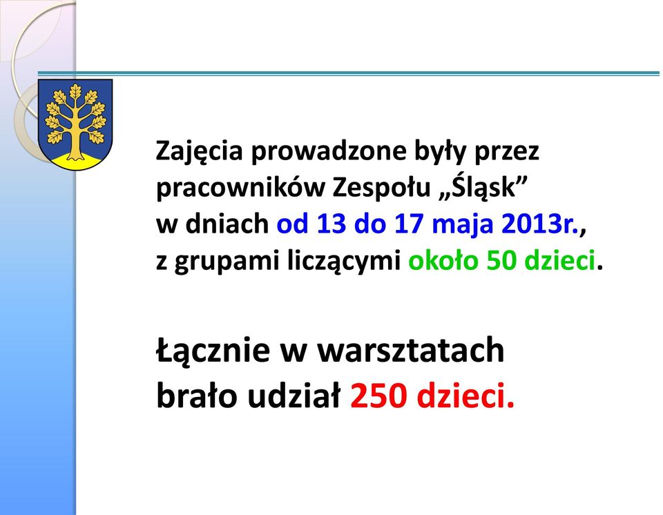 2013r., z grupami liczącymi około 50 dzieci.