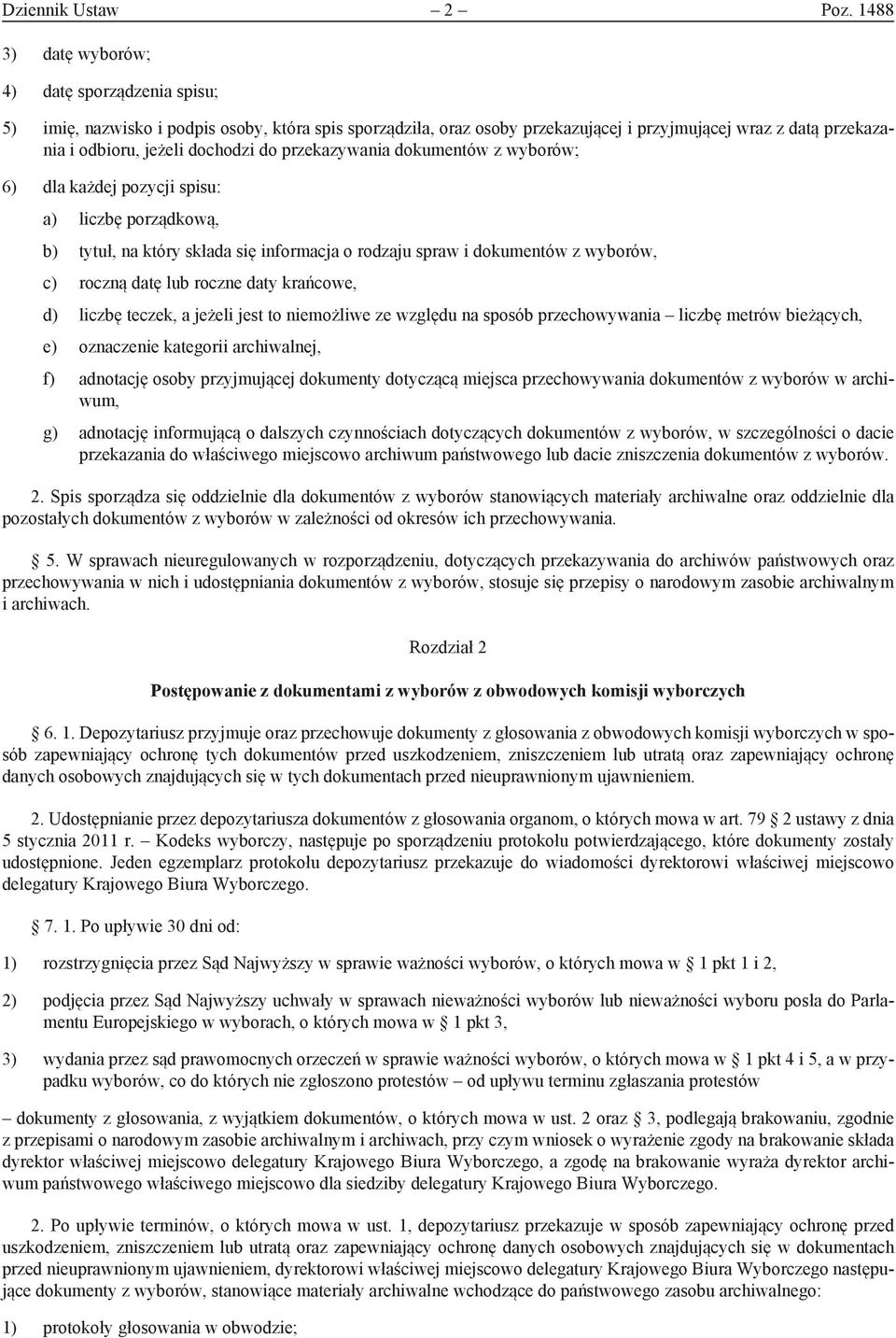 do przekazywania dokumentów z wyborów; 6) dla każdej pozycji spisu: a) liczbę porządkową, b) tytuł, na który składa się informacja o rodzaju spraw i dokumentów z wyborów, c) roczną datę lub roczne