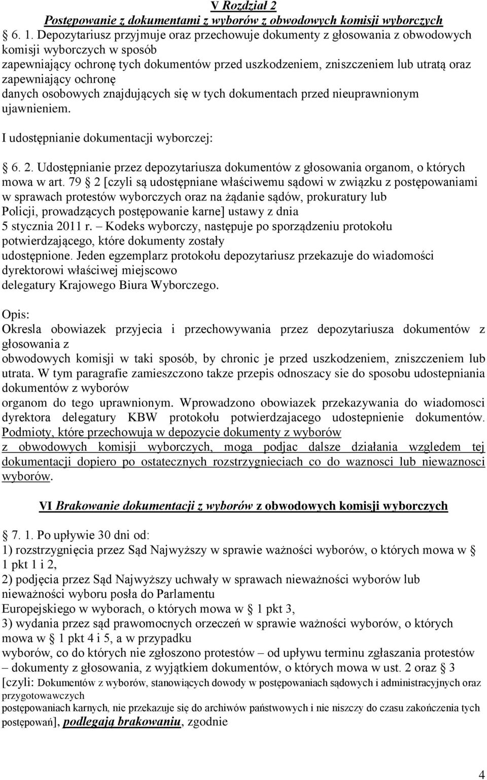 zapewniający ochronę danych osobowych znajdujących się w tych dokumentach przed nieuprawnionym ujawnieniem. I udostępnianie dokumentacji wyborczej: 6. 2.