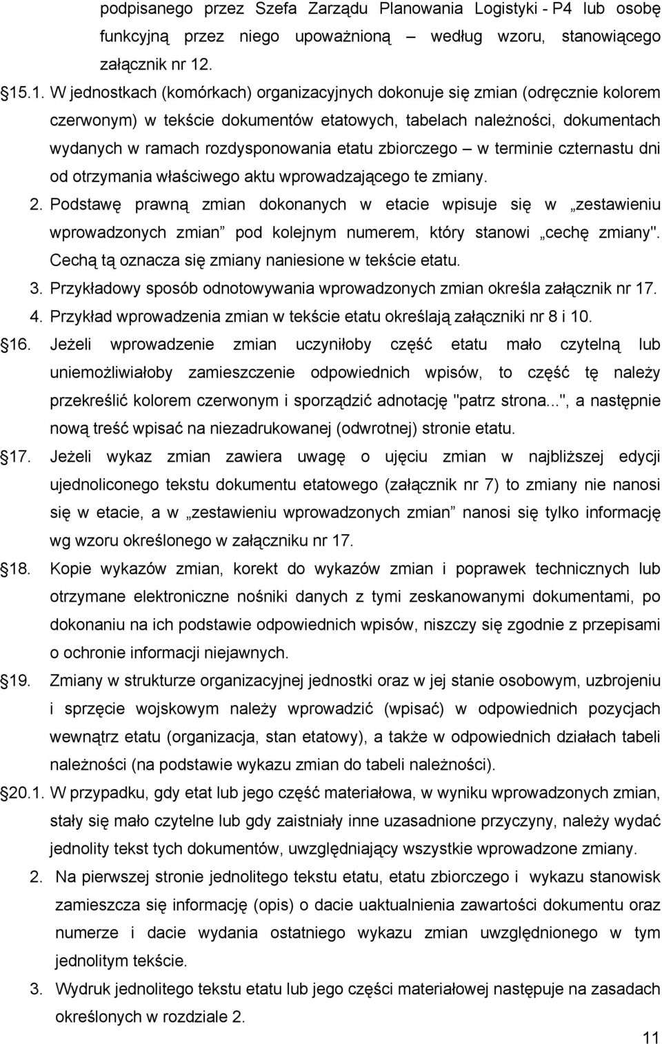 etatu zbiorczego w terminie czternastu dni od otrzymania właściwego aktu wprowadzającego te zmiany. 2.