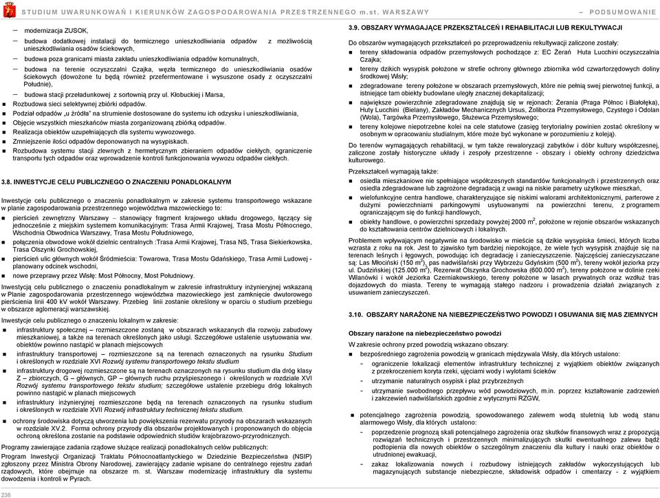 Południe), budowa stacji przeładunkowej z sortownią przy ul. Kłobuckiej i Marsa, Rozbudowa sieci selektywnej zbiórki odpadów.